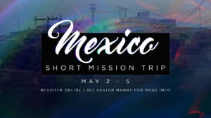 Mexico Mission Trip (May 2024)