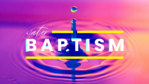 BAPTISM Sunday May 19th!