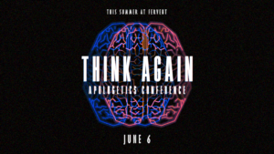Think Again – Fervent Apologetics Conference 2026
